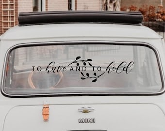 To Have and To Hold Wedding Car Decal – Romantic Love Quote