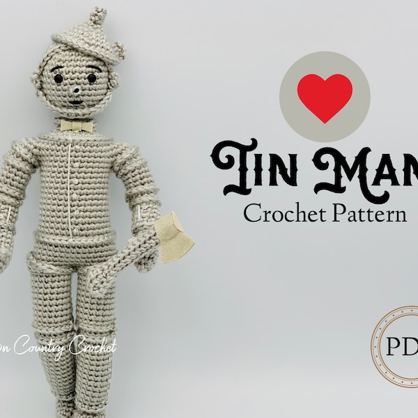 PDF CROCHET PATTERN Tin Man Doll // Amigurumi // Wizard of Oz Crochet // Classic Literature Crochet // Classic Character Crochet Pattern