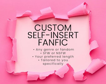 Custom fanfic SFW any length, self insert fanfiction, any genre, any fandom, self-insert fic, comfort story