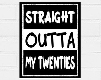 30th Birthday Poster File, Straight Outta My Twenties, 30th Birthday Gift Him Her, Bday Decoration, PRINTABLE, 3 JPG Files