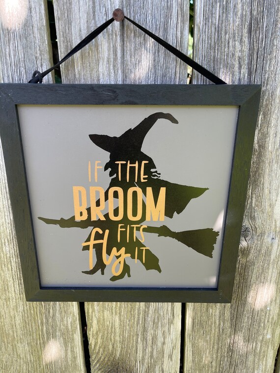 WITCH SIGN, if the broom fits fly it