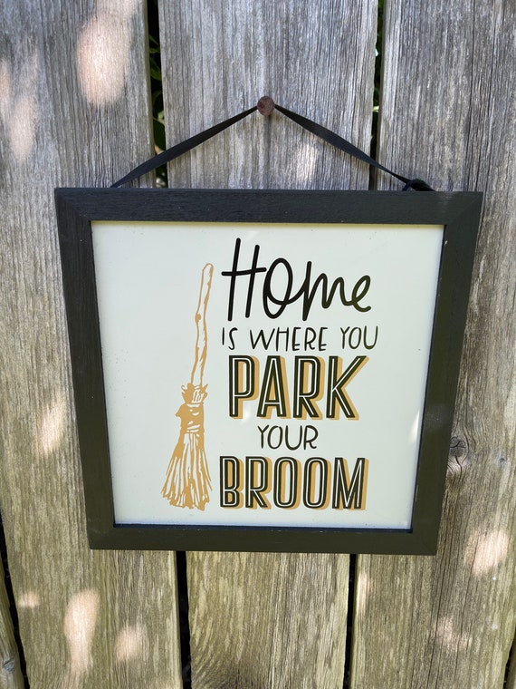 WITCH SIGN, Home is where you park your broom