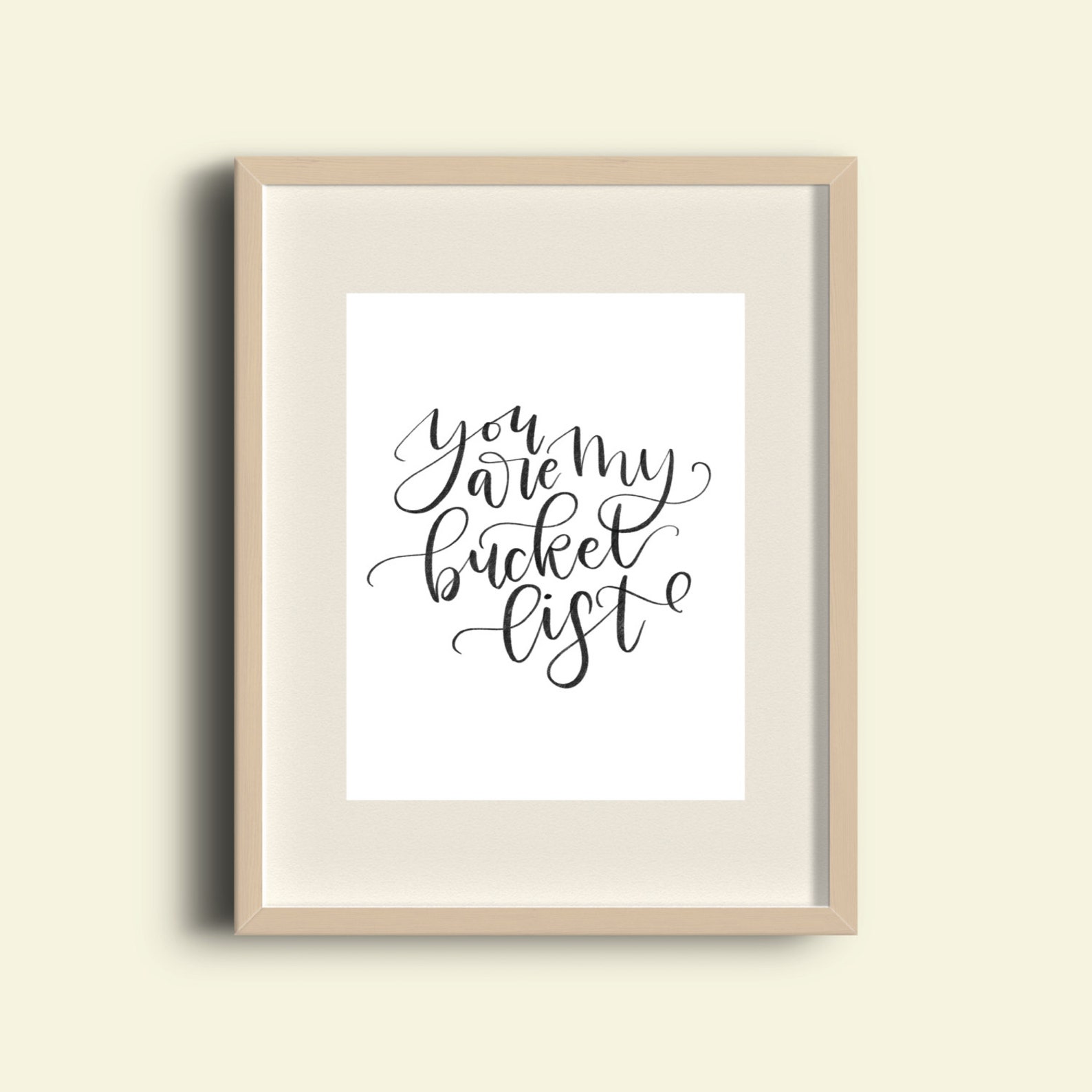 You Are My Bucket List Sign Instant Download Calligraphy Print