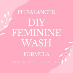 May include: Pink background with white text that reads "PH BALANCED DIY FEMININE WASH FORMULA". The text is centered and in a bold, sans-serif font. The brand name "QUEENTEIRRABEAUTY" is at the bottom.