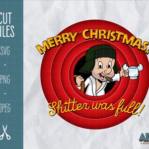 National Lampoon Christmas Vacation Neef Eddie Shitter was Full SVG &PNG / Funny Cricut Christmas Shirt Design
