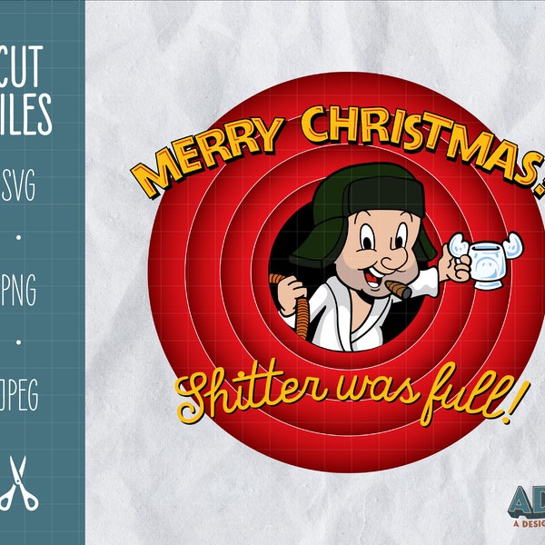 National Lampoon Christmas Vacation Cousin Eddie Shitter was Full SVG & PNG / Funny Cricut Christmas Shirt Design