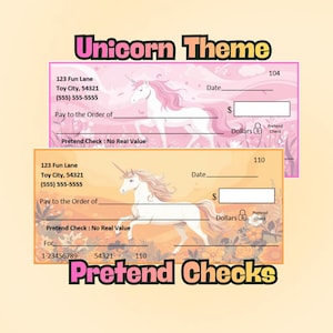 May include: Two pretend checks with a unicorn theme. The top check is pink with a unicorn illustration and the text "Unicorn Theme." The bottom check is orange with a unicorn illustration and the text "Pretend Checks."