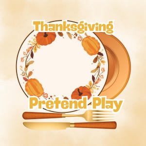 May include: A white plate decorated with a wreath of orange pumpkins and autumn leaves, accompanied by a gold fork and knife with textured brown handles. The text "Thanksgiving Pretend Play" is displayed in bold yellow letters over the items.