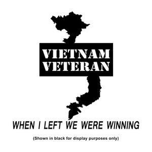 Vietnam Veteran - When I Left We Were Winning Vinyl Decal Sticker, Premium Matte & Glossy Vinyl