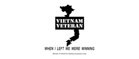 Download Vietnam Veteran When I Left We Were Winning Vinyl Decal Etsy