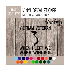 Vietnam Veteran When I Left We were Winning Vinyl Decal Sticker, Premium Matte & Glossy Vinyl, Many Colors to Choose From