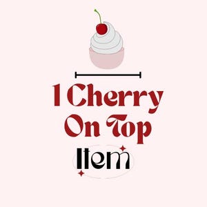May include: A digital illustration on a light pink background. The image features a cupcake with white frosting and a cherry on top. The text "1 Cherry On Top Item" is written in a burgundy font.