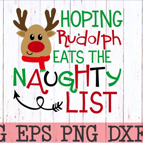 Christmas SVG, DXF, EPS christmas cut file rudolph svg reindeer svg cute svg naughty list svg hoping rudolph eats the naughty list svg cut f