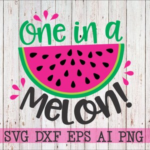 May include: A digital design featuring a watermelon slice with the text "One in a Melon!" in black lettering. The design is on a white wood background with the text "SVG DXF EPS AI PNG" at the bottom.