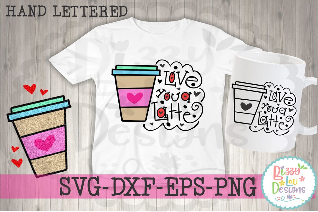 Valentine SVG Valentines Day Svg Coffee Svg Love You a Latte Svg Hand ...