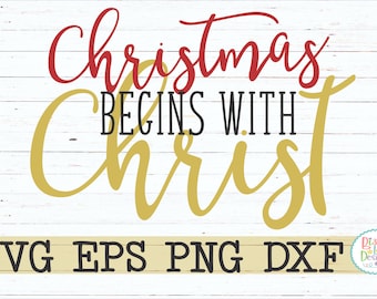 Christmas SVG, DXF, EPS christmas cut file christ in christmas religious christmas begins with Christ
