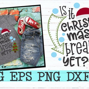 Is it Christmas Break yet SVG, DXF, EPS christmas svg santa svg baby school svg baby svg my santa cut file teacher svg