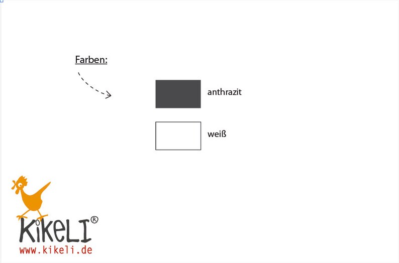 May include: A graphic showing two color swatches, one black and one white. The text "anthrazit" is next to the black swatch and the text "wei&szlig;" is next to the white swatch. The text "Farben:" is above the swatches with a dashed arrow pointing to the swatches.