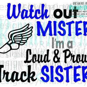 May include: A black and white graphic of a running shoe with wings, with the text "Watch out Mister I'm a Loud & Proud Track Sister" in black and blue.