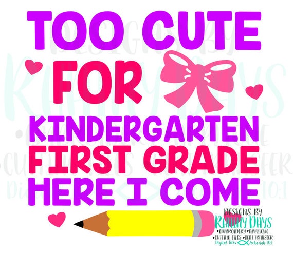 Buy 3 Get 1 Free Too Cute For Kindergarten First Grade Here I Etsy