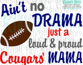 Buy 3 get 1 free! Ain't no drama just a loud and proud Cougars' Mama cutting file, SVG, Football mom design, cougars football mom svg