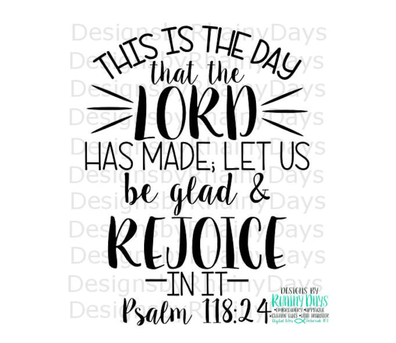 Download Visual Arts This Is The Day That The Lord Has Made Buy 3 Get 1 Free Svg Png Design Dxf Psalm 118 27 Cutting File Let Us Be Glad And Rejoice In It