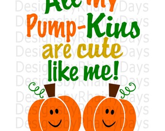 Buy 3 get 1 free! All my Pump-Kins are cute like me! cutting file, fall design, SVG, DXF, png, pumpkin, family design