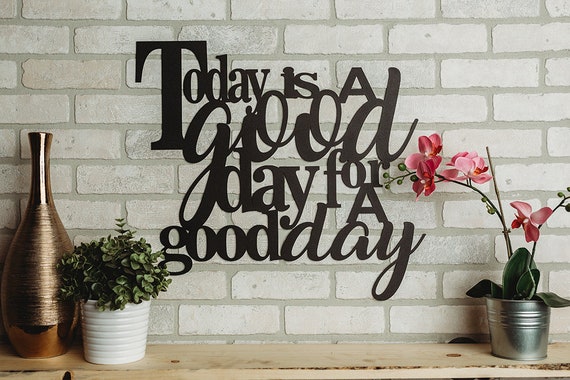 Today is a Good Day For a Good Day Metal Home Decor Art **8 colors available!**