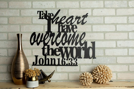 Take Heart I Have Overcome the World John 16:33 Metal Home Decor Sign