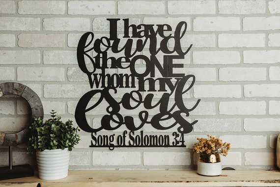 Song of Solomon 3:4 I Have Found the One Whom My Soul Loves Metal Art Verse Wall Decor