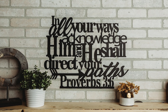 In All Your Ways Acknowledge Him And He Shall Direct Your Paths Proverbs 3:6 Metal Verse Home Decor Art