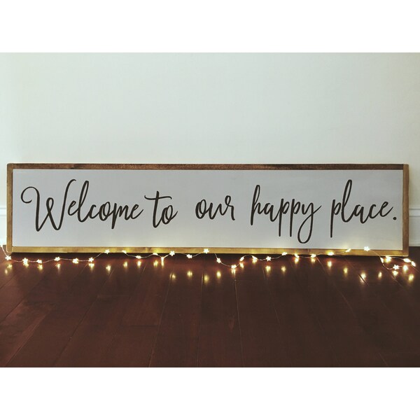 Welcome To Our Happy Place ll Quote Sign