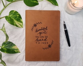 Engraved Leather Journal | Beautiful Girl You Can Do Hard Things | Birthday Gift for Her | Gift from Mom to Daughter