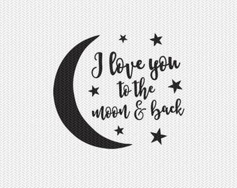 I Love You To The Moon And Back Svg Cut File Etsy