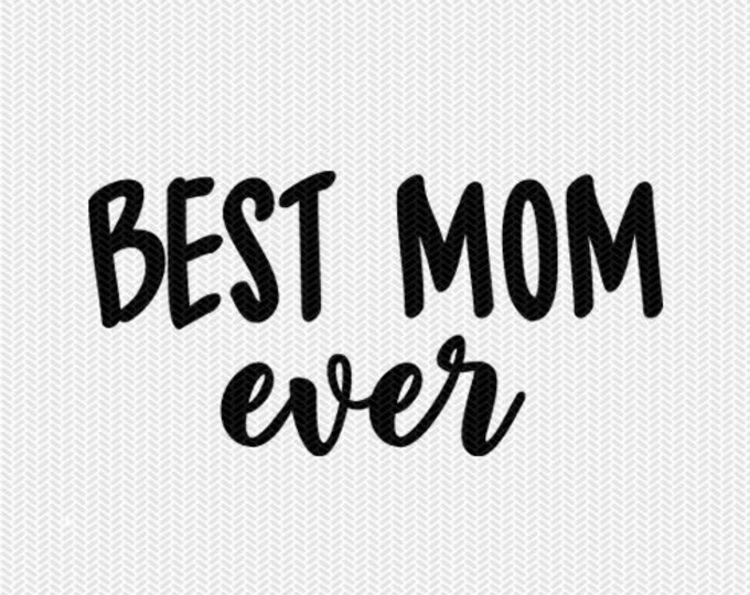 Download Best Mom Ever Svg Dxf Jpeg Png File Stencil Silhouette Cameo Cricut Clip Art Commercial Use Cricut Downloads Tools Craft Supplies Tools Sultraline Id