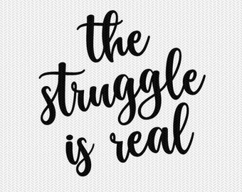 the struggle is real svg dxf file instant download silhouette cameo cricut clip art commercial use