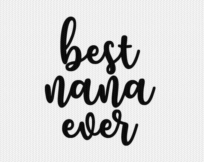Best Nana Ever Svg Dxf File Instant Download Silhouette Cameo Cricut Downloads Clip Art Commercial Use