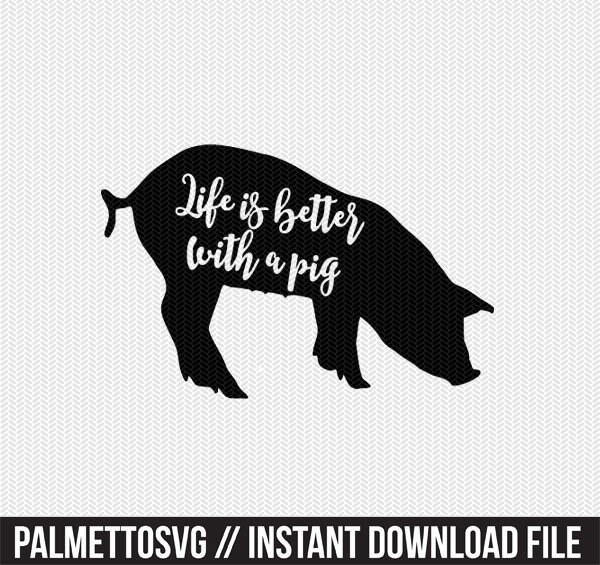 Download Life Is Better With A Pig Svg Dxf File Instant Download Stencil Silhouette Cameo Cricut Downloads Cut File Clip Art Commercial Use
