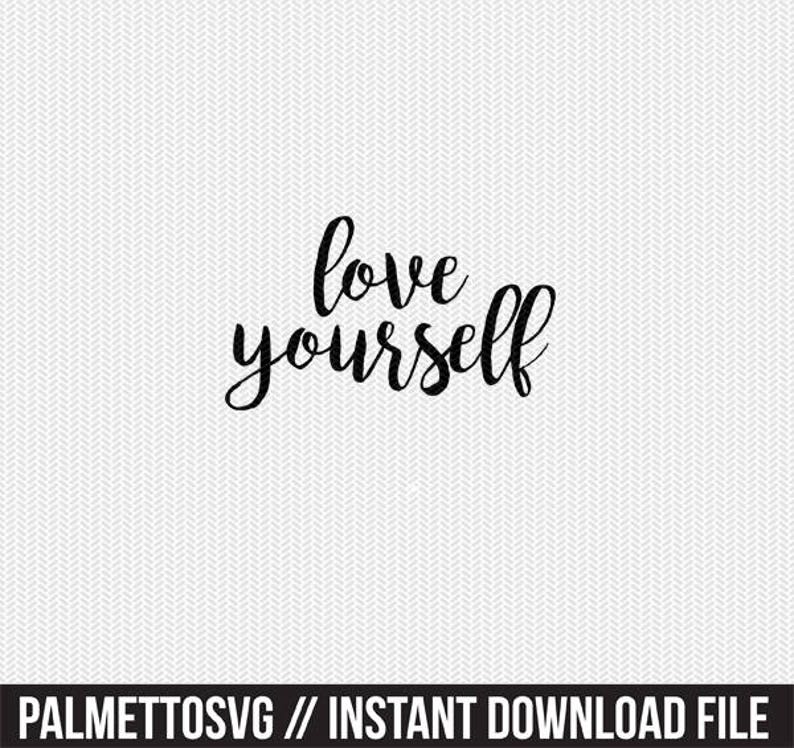 Download Love Yourself Svg Dxf File Instant Download Silhouette Cameo Cricut Clip Art Commercial Use Craft Supplies Tools Kids Art Supplies