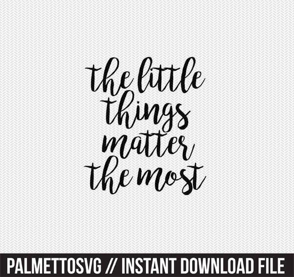 the little things matter the most svg dxf file instant download ...
