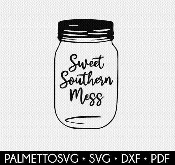 Download Mason Jar Sweet Southern Mess Svg Dxf Jpeg Png File Stencil Silhouette Cameo Cricut Clip Art Commercial Use Cricut Downloads Paper Party Kids Craft Supplies Tools Trustalchemy Com