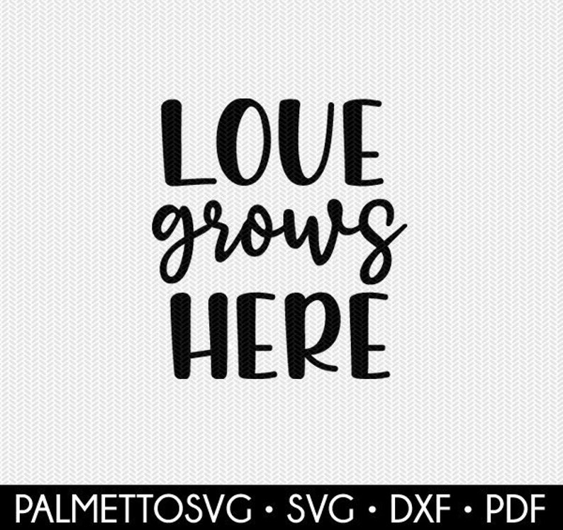 Free Free 132 Love Grows Here Svg Free SVG PNG EPS DXF File
