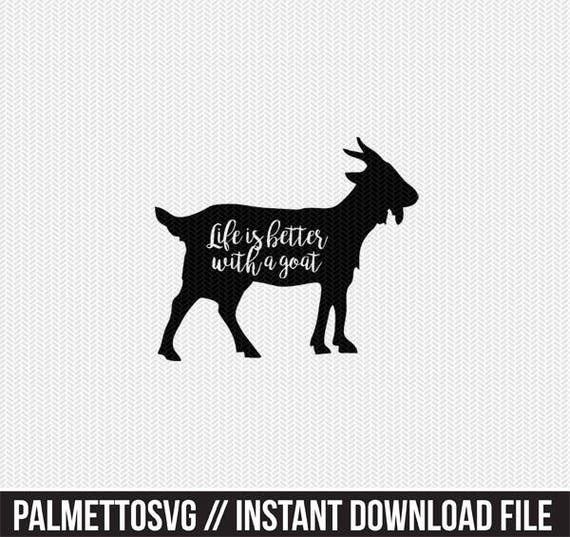 Download Life Is Better With A Goat Svg Dxf File Instant Download Stencil Silhouette Cameo Cricut Clip Art Animals Commercial Use Visual Arts Craft Supplies Tools