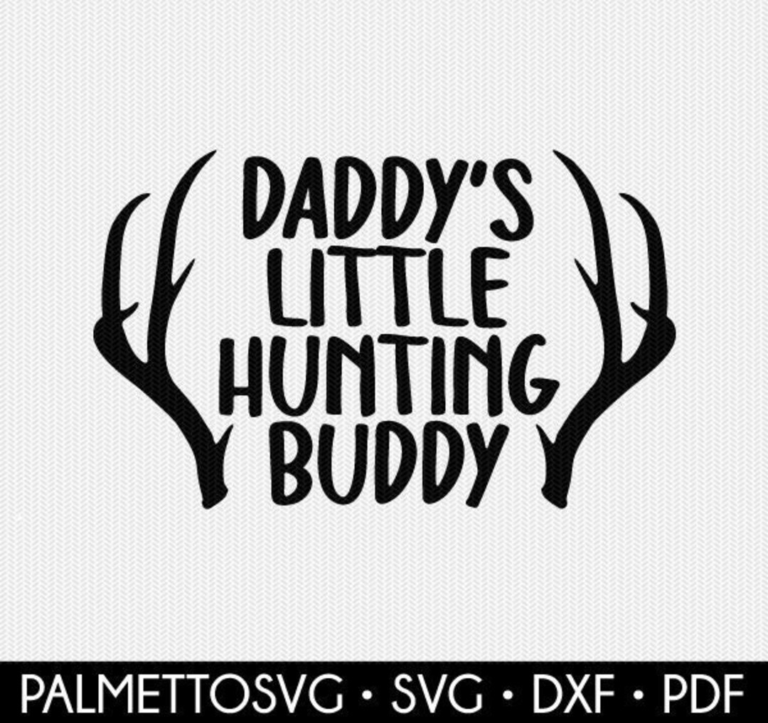 Daddys Hunting Buddy Svg Deer Svg Hunting Svg Deer Hunting Etsy