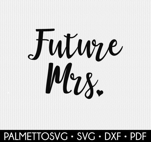 Download Future Mrs Wedding Stencil Svg Dxf File Instant Download Silhouette Cameo Cricut Clip Art Commercial Use