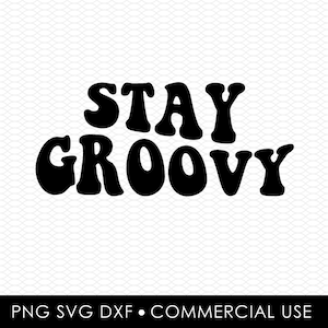 stay groovy svg dxf png, laser cut file, sublimation design, svg cut file, laser burn, sublimation png, laser engraving, cricut download