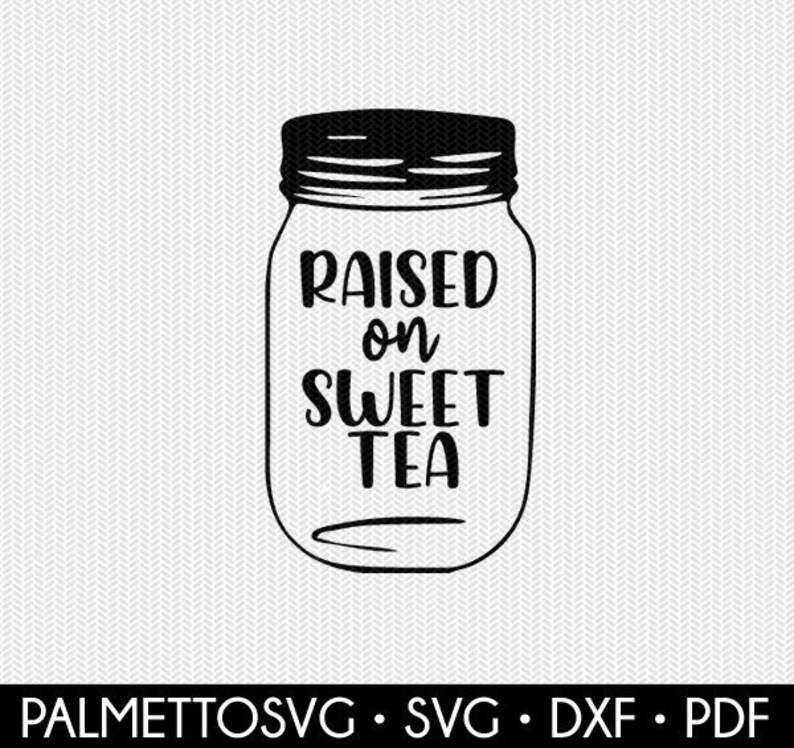 Mason Jar Svg Raised on Sweet Tea Svg Mason Jar Svg Dxf Etsy