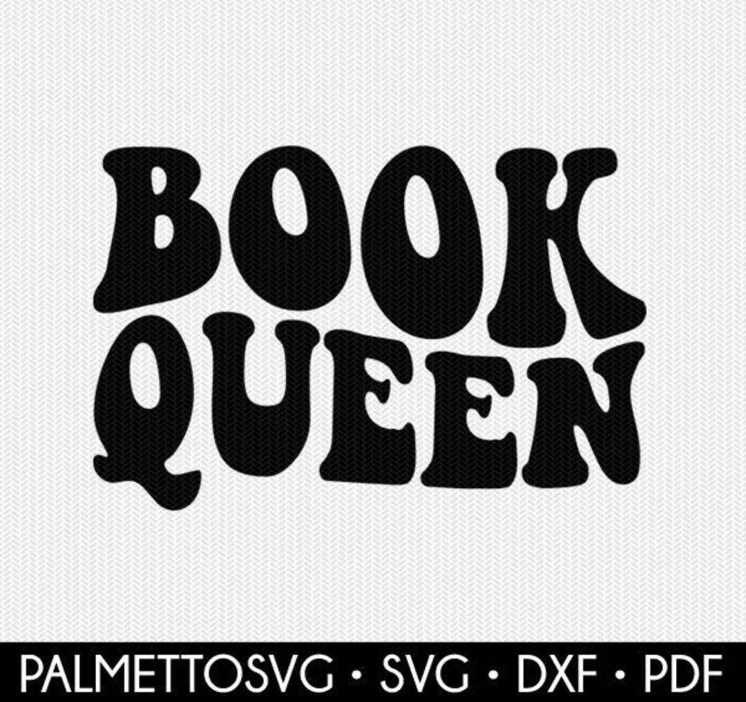 Book Svg Book Queen Svg Reading Svg Book Cut File Books Etsy