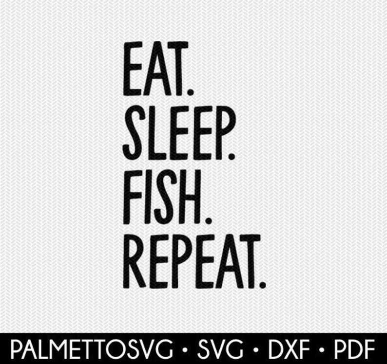 Download Eat Sleep Fish Repeat Svg Dxf File Instant Download Silhouette Cameo Cricut Downloads Clip Art Commercial Use Craft Supplies Tools Paper Party Kids Vadel Com