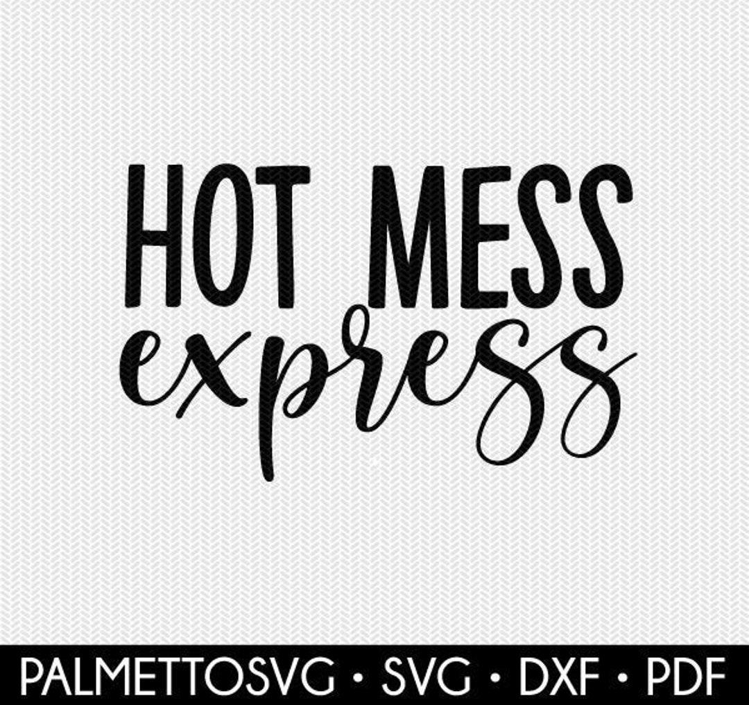 Hot Mess Express Svg, Dxf File, Hot Mess Express Clip Art, Funny Svg